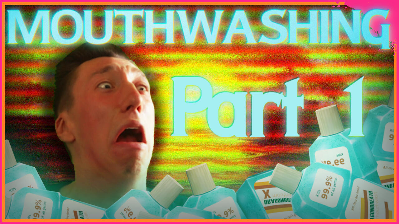 Mouthwashing Part 1 Thumbnail