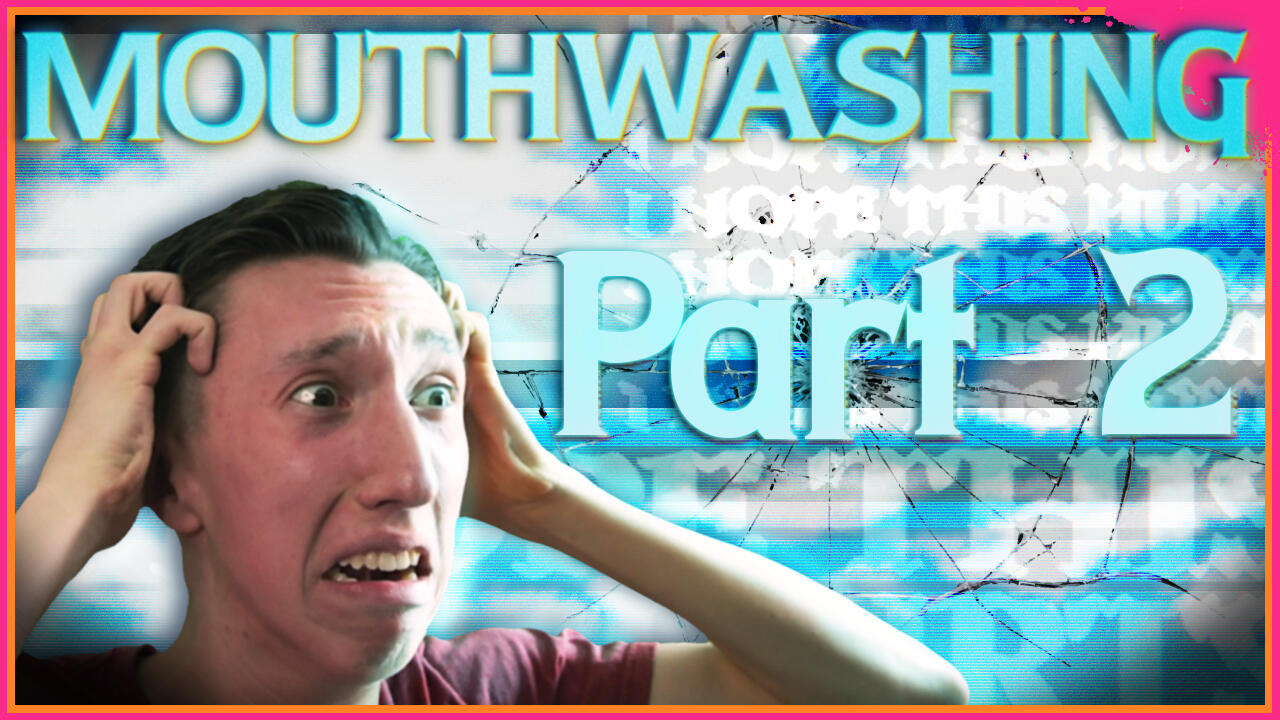 Mouthwashing Part 2 Thumbnail
