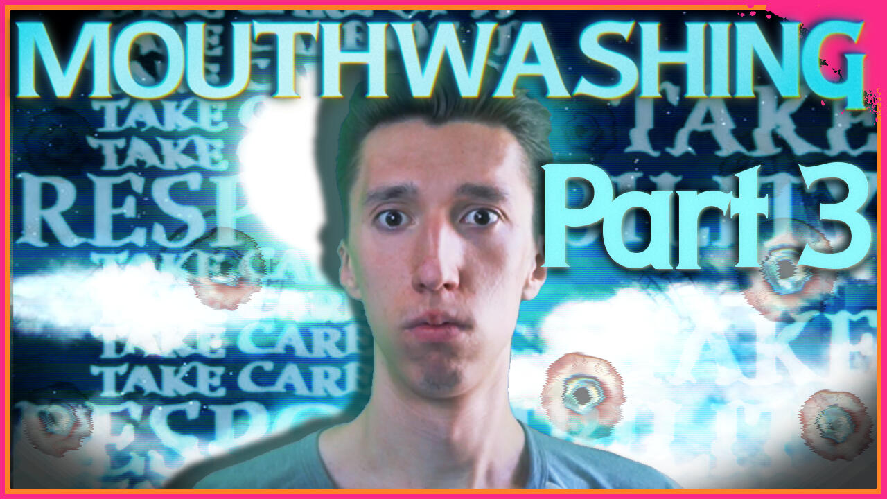 Mouthwashing Part 3 Thumbnail